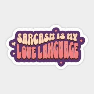 SARCASM IS MY LOVE LANGUAGE Sticker